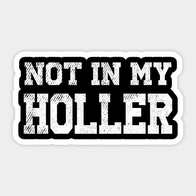 Not In My Holler Sticker by iperjun